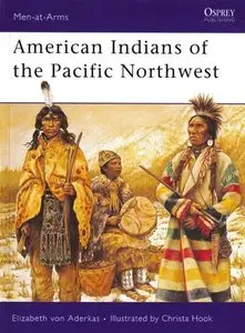 American Indians of the Pacific Northwest (Men-at-Arms Series 418) (Repost)