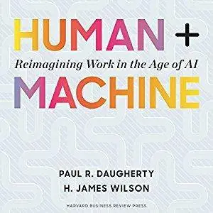 Human + Machine: Reimagining Work in the Age of AI [Audiobook]