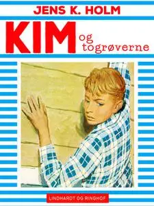 «Kim og togrøverne» by Jens K. Holm