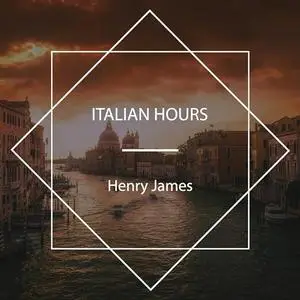 Italian Hours [Audiobook]