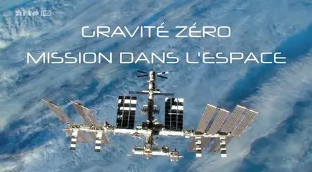 (Arte) Gravité zéro - Mission dans l'espace (2015)