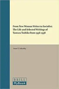 From New Woman Writer to Socialist: The Life and Selected Writings of Tamura Toshiko from 1936-1938