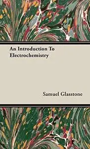 An Introduction To Electrochemistry (Tenth Printing)