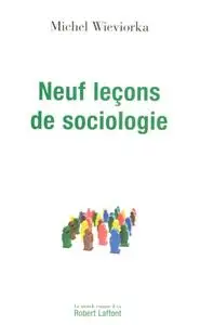 Michel Wieviorka, "Neuf leçons de sociologie"