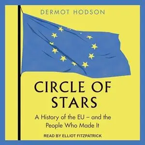 Circle of Stars: A History of the EU and the People Who Made It [Audiobook]