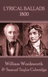 «Lyrical Ballads: 1800» by Samuel Taylor Coleridge, William Wordsworth