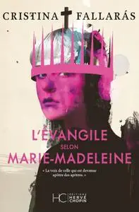 Cristina Fallaras, "L'évangile selon Marie-Madeleine"