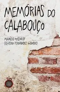 «Memórias do Calabouço» by Eleutério Huidobro, Mauricio Rosencof