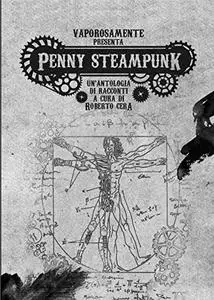 Penny Steampunk vol. 1: Un'antologia steampunk a cura di Cera Roberto