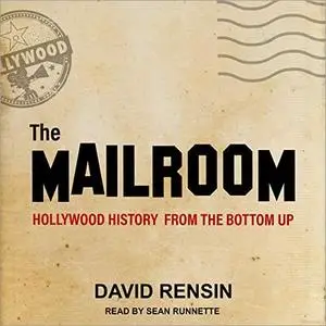 The Mailroom: Hollywood History from the Bottom Up [Audiobook]