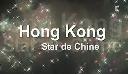 (Fr5) Hong Kong, star de Chine (2011)