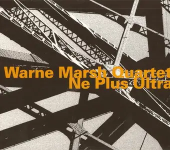 Warne Marsh Quartet - Ne Plus Ultra (1969) [Remastered 2006]