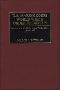 U.S. Marine Corps World War II Order of Battle: Ground and Air Units in the Pacific War, 1939-1945 (Repost)