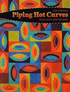 Piping Hot Curves: Accent Curves in Quilts with Piping
