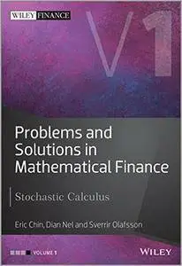 Problems and Solutions in Mathematical Finance: Stochastic Calculus (repost)
