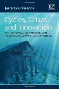 Cycles, Crises and Innovation: Path to Sustainable Development-- A Kaleckian-Schumpeterian Synthesis