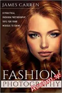 Fashion Photography: 8 Practical Fashion Photography Tips For Your Models to Shine