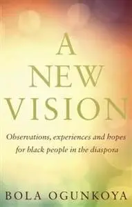 «New Vision» by Bola Ogunkoya