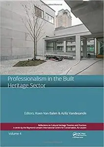 Professionalism in the Built Heritage Sector: Edited Contributions to the International Conference on Professionalism in