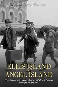 Ellis Island and Angel Island: The History and Legacy of America’s Most Famous Immigration Stations