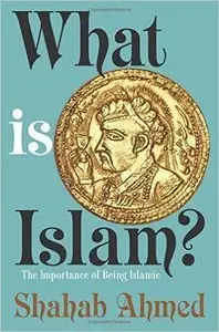 What Is Islam?: The Importance of Being Islamic (Repost)