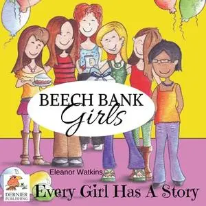«Beech Bank Girls: Every Girl Has A Story» by Eleanor Watkins