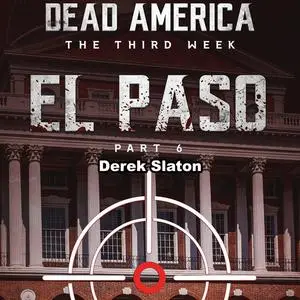 «Dead America: El Paso Pt. 6» by Derek Slaton