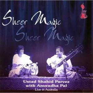 Ustad Shahid Parvez & Anuradha Pal - Sheer Magic (2006) {Sur Aaur Saaz} **[RE-UP]**