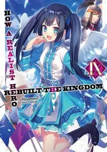«How a Realist Hero Rebuilt the Kingdom: Volume 9» by Dojyomaru