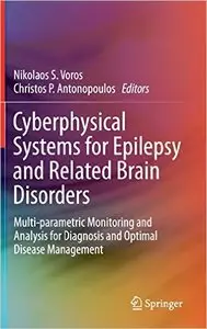 Cyberphysical Systems for Epilepsy and Related Brain Disorders: Multi-parametric Monitoring and Analysis for Diagnosis and...