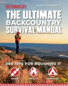 «The Ultimate Backcountry Survival Manual» by Aram von Benedikt, Editors of Outdoor Life