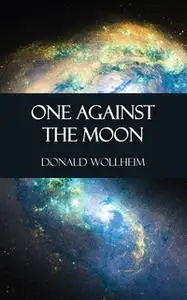 «One Against the Moon» by Donald Wollheim