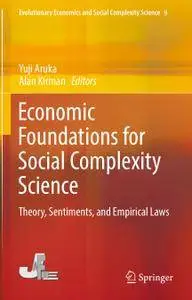 Economic Foundations for Social Complexity Science: Theory, Sentiments, and Empirical Laws