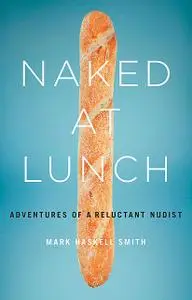 «Naked at Lunch» by Mark Smith
