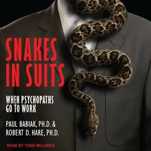Snakes in Suits: When Psychopaths Go To Work (Audiobook)