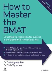 How to Master the BMAT: Unbeatable Preparation for Success in the BioMedical Admissions Test (repost)