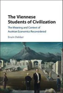 The Viennese Students of Civilization: The Meaning and Context of Austrian Economics Reconsidered (repost)