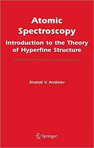 Atomic Spectroscopy: Introduction to the Theory of Hyperfine Structure