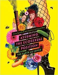 Assuming the Ecosexual Position: The Earth as Lover
