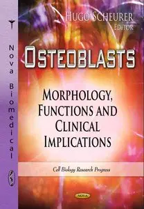 Osteoblasts: Morphology, Functions and Clinical Implications