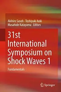 31st International Symposium on Shock Waves 1: Fundamentals