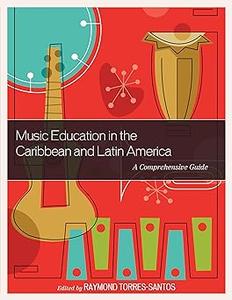 Music Education in the Caribbean and Latin America: A Comprehensive Guide