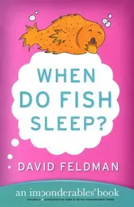 When Do Fish Sleep? : An Imponderables Book (repost)