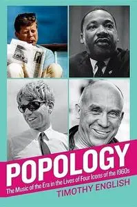 «Popology: The Music of the Era in the Lives of Four Icons of the 1960s» by Timothy English