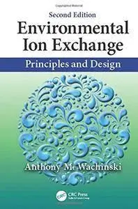 Environmental Ion Exchange: Principles and Design, Second Edition  (repost)