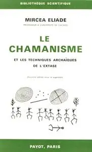 Mircea Eliade, "Le chamanisme et les techniques archaïques de l'extase"