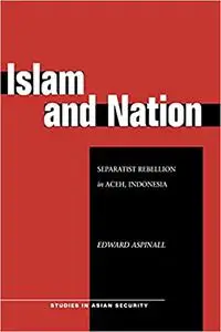 Islam and Nation: Separatist Rebellion in Aceh, Indonesia