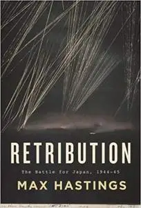 Retribution: The Battle for Japan, 1944-45