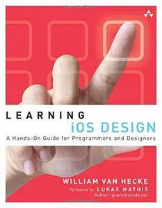 Learning iOS Design: A Hands-on Guide for Programmers and Designers