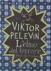 Viktor Pelevin - L'elmo del terrore. Il mito del minotauro